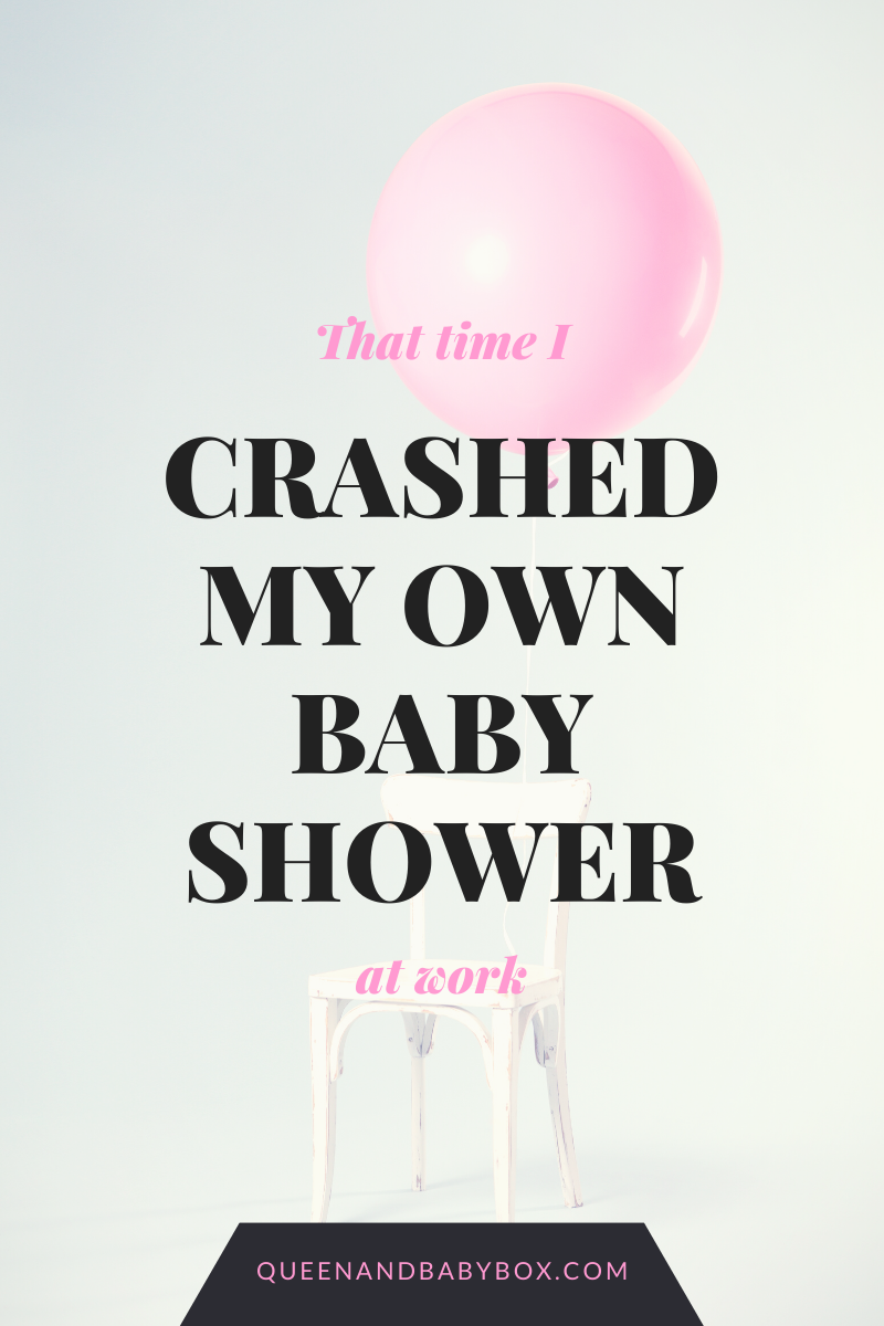 That Time I Crashed my own Baby Shower