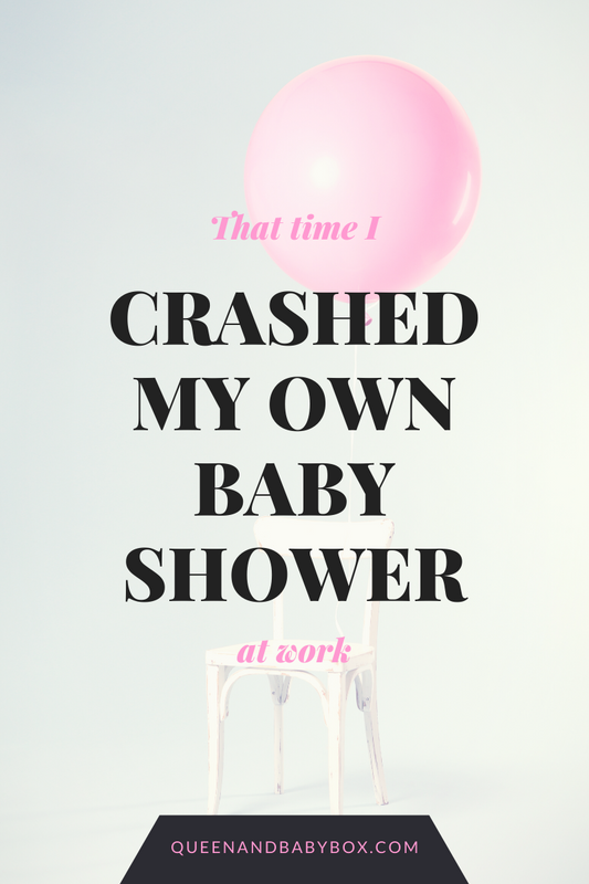 That Time I Crashed my own Baby Shower